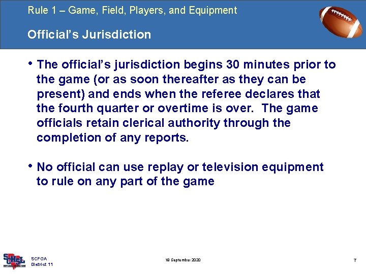 Rule 1 – Game, Field, Players, and Equipment Official’s Jurisdiction • The official’s jurisdiction