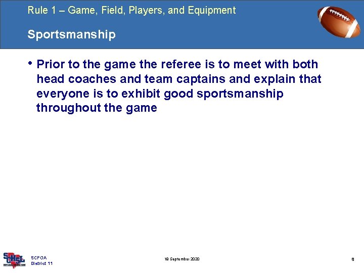 Rule 1 – Game, Field, Players, and Equipment Sportsmanship • Prior to the game