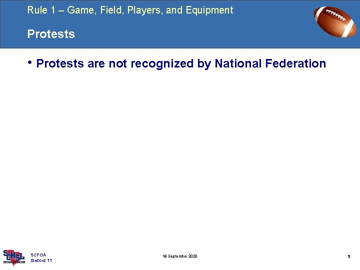 Rule 1 – Game, Field, Players, and Equipment Protests • Protests are not recognized