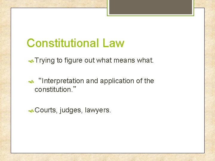 Constitutional Law Trying to figure out what means what. “Interpretation and application of the