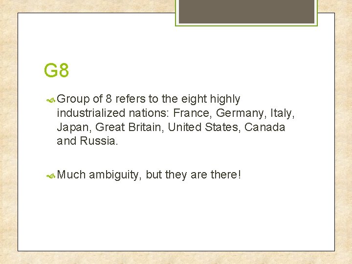 G 8 Group of 8 refers to the eight highly industrialized nations: France, Germany,