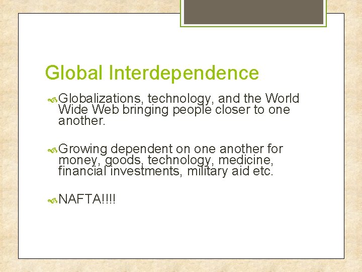 Global Interdependence Globalizations, technology, and the World Wide Web bringing people closer to one