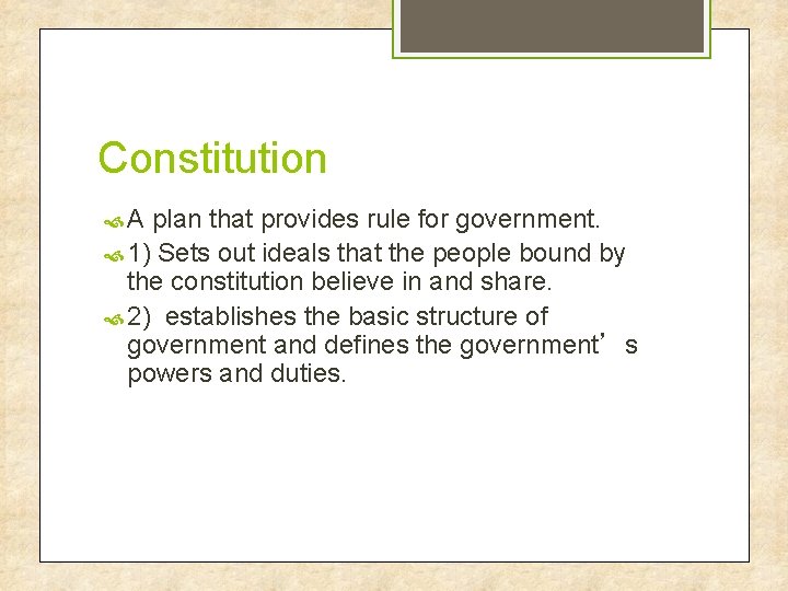 Constitution A plan that provides rule for government. 1) Sets out ideals that the