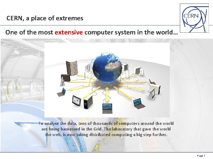 CERN, a place of extremes One of the most extensive computer system in the