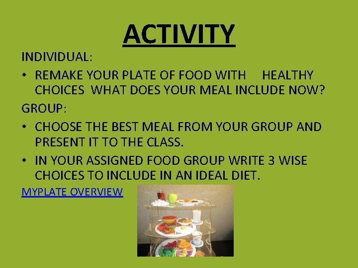 ACTIVITY INDIVIDUAL: • REMAKE YOUR PLATE OF FOOD WITH HEALTHY CHOICES WHAT DOES YOUR