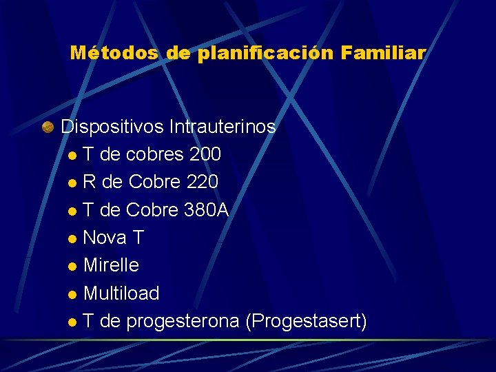 Métodos de planificación Familiar Dispositivos Intrauterinos l T de cobres 200 l R de