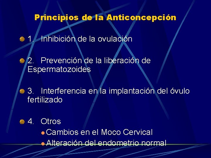 Principios de la Anticoncepción 1. Inhibición de la ovulación 2. Prevención de la liberación