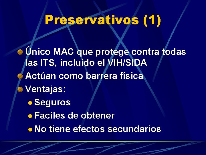Preservativos (1) Único MAC que protege contra todas las ITS, incluido el VIH/SIDA Actúan