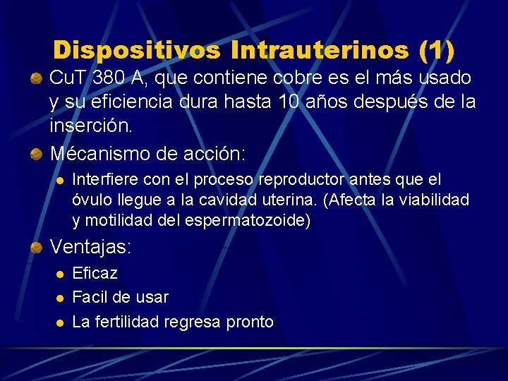 Dispositivos Intrauterinos (1) Cu. T 380 A, que contiene cobre es el más usado