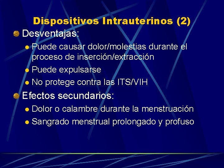 Dispositivos Intrauterinos (2) Desventajas: Puede causar dolor/molestias durante el proceso de inserción/extracción l Puede