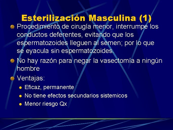 Esterilización Masculina (1) Procedimiento de cirugía menor, interrumpe los conductos deferentes, evitando que los