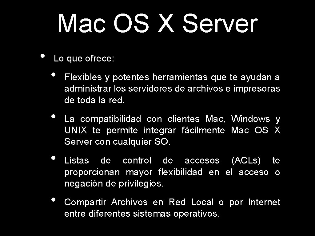 Mac OS X Server • Lo que ofrece: • • Flexibles y potentes herramientas