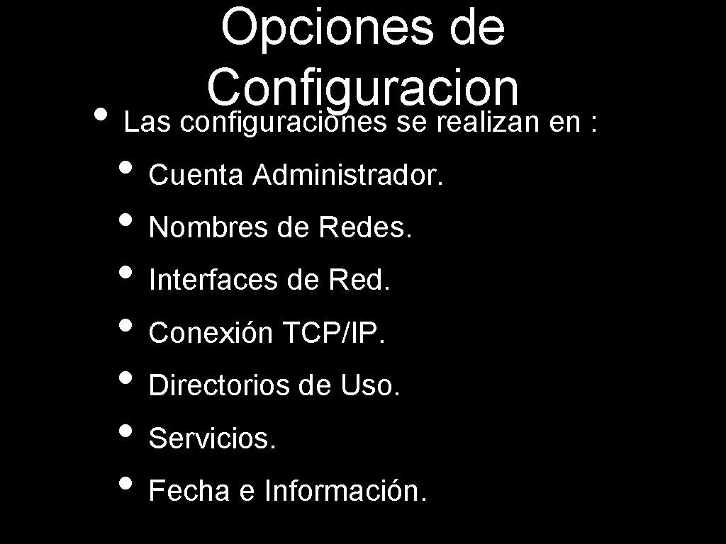 Opciones de Configuracion • Las configuraciones se realizan en : • Cuenta Administrador. •