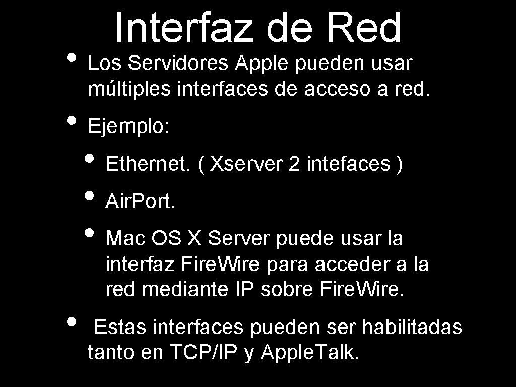 Interfaz de Red • Los Servidores Apple pueden usar múltiples interfaces de acceso a