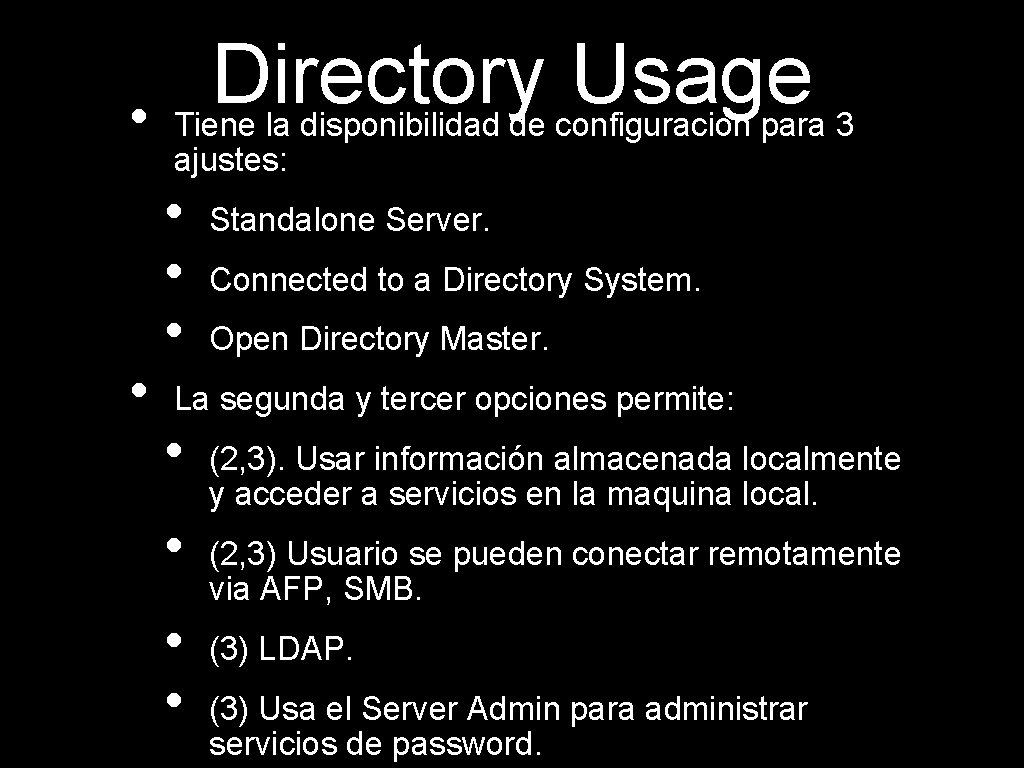  • • Directory Usage Tiene la disponibilidad de configuracion para 3 ajustes: •