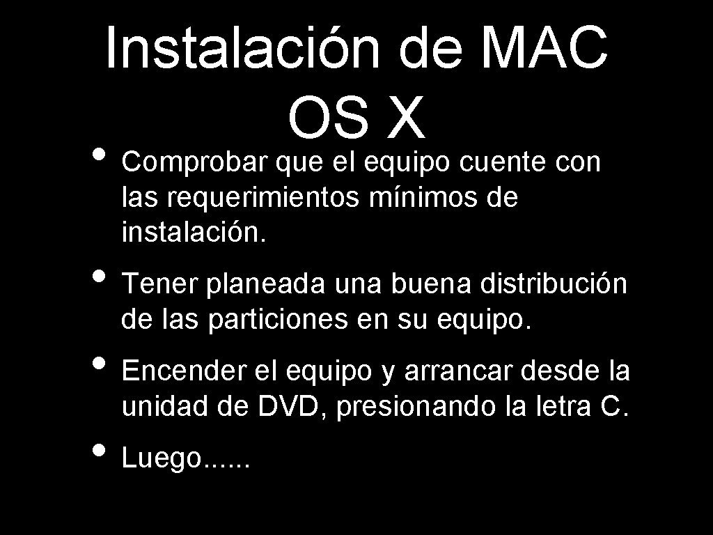 Instalación de MAC OS X • Comprobar que el equipo cuente con las requerimientos