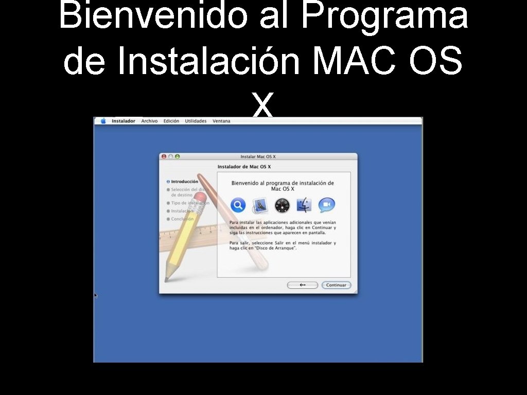 Bienvenido al Programa de Instalación MAC OS X 
