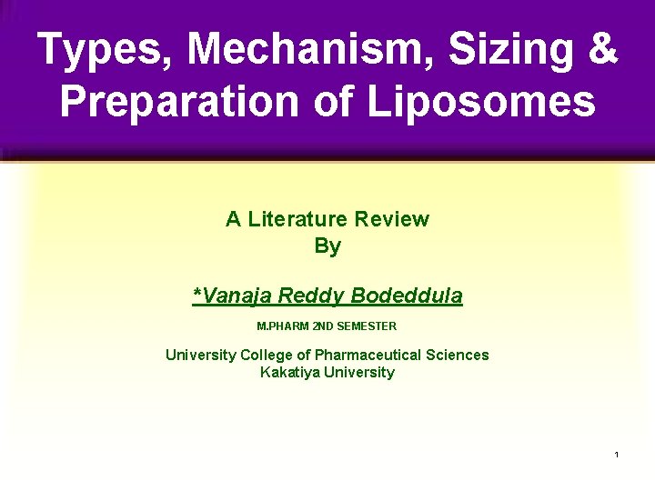 Types, Mechanism, Sizing & Preparation of Liposomes A Literature Review By *Vanaja Reddy Bodeddula
