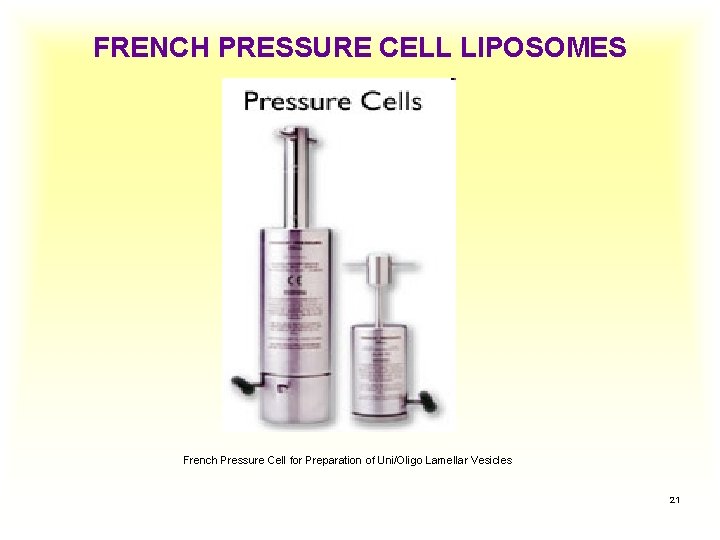 FRENCH PRESSURE CELL LIPOSOMES French Pressure Cell for Preparation of Uni/Oligo Lamellar Vesicles 21