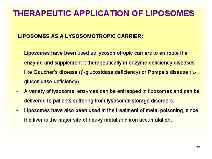 THERAPEUTIC APPLICATION OF LIPOSOMES AS A LYSOSOMOTROPIC CARRIER: • Liposomes have been used as