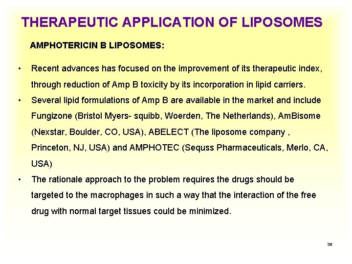 THERAPEUTIC APPLICATION OF LIPOSOMES AMPHOTERICIN B LIPOSOMES: • Recent advances has focused on the