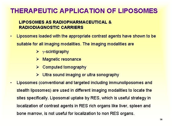 THERAPEUTIC APPLICATION OF LIPOSOMES AS RADIOPHARMACEUTICAL & RADIODIAGNOSTIC CARRIERS • Liposomes loaded with the