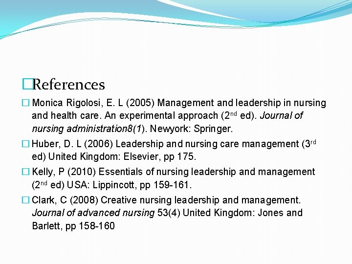 �References � Monica Rigolosi, E. L (2005) Management and leadership in nursing and health