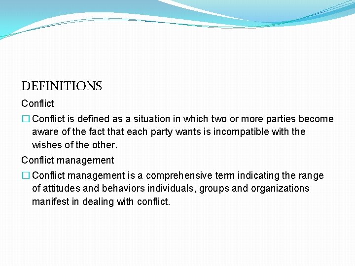 DEFINITIONS Conflict � Conflict is defined as a situation in which two or more