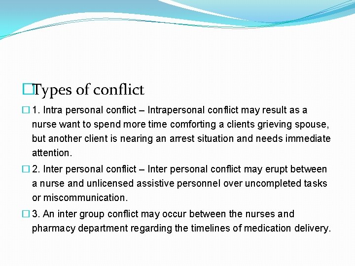 �Types of conflict � 1. Intra personal conflict – Intrapersonal conflict may result as