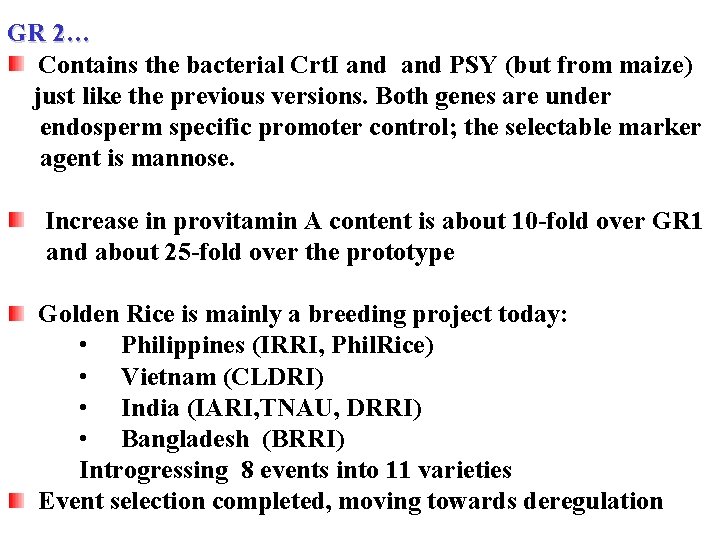 GR 2… Contains the bacterial Crt. I and PSY (but from maize) just like