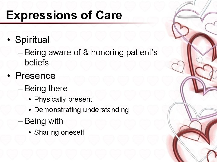 Expressions of Care • Spiritual – Being aware of & honoring patient’s beliefs •