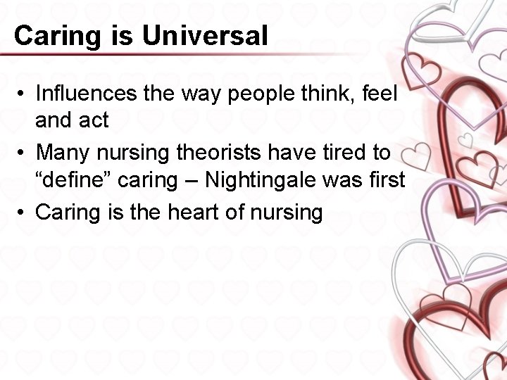 Caring is Universal • Influences the way people think, feel and act • Many