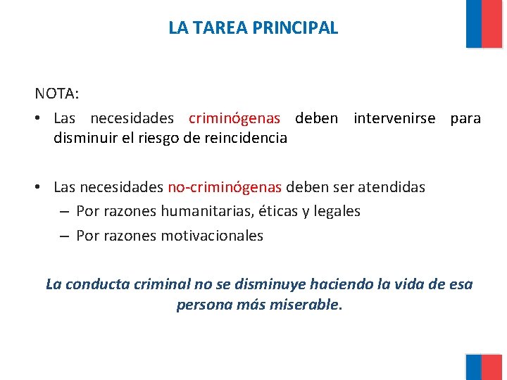 LA TAREA PRINCIPAL NOTA: • Las necesidades criminógenas deben intervenirse para disminuir el riesgo
