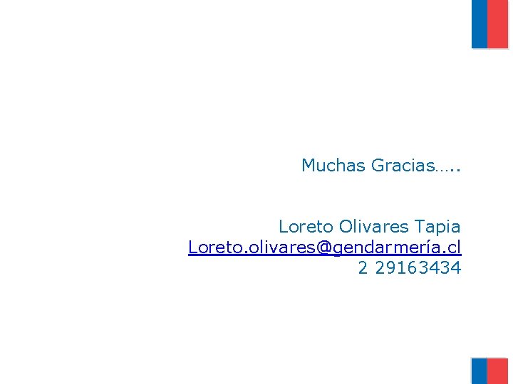 Muchas Gracias…. . Loreto Olivares Tapia Loreto. olivares@gendarmería. cl 2 29163434 