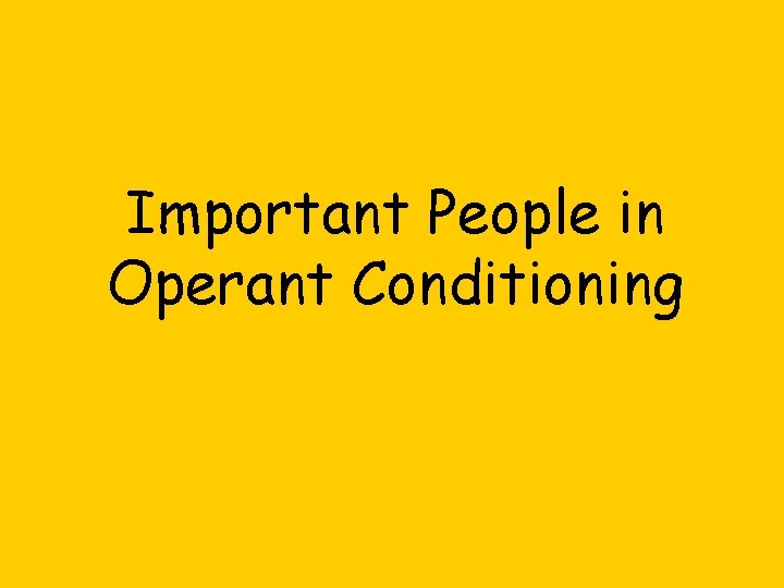 Important People in Operant Conditioning 