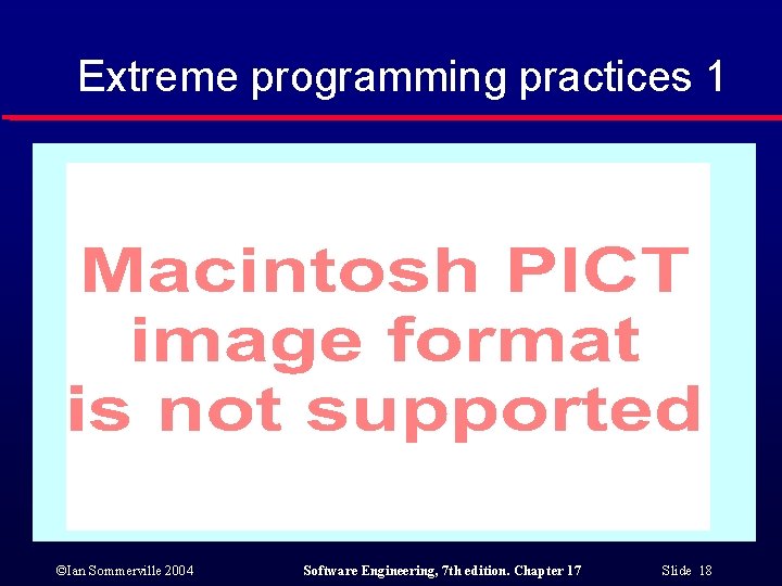 Extreme programming practices 1 ©Ian Sommerville 2004 Software Engineering, 7 th edition. Chapter 17