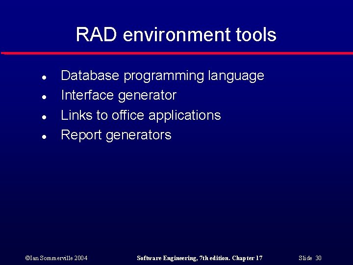 RAD environment tools l l Database programming language Interface generator Links to office applications