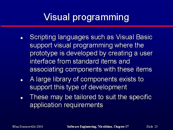 Visual programming l l l Scripting languages such as Visual Basic support visual programming