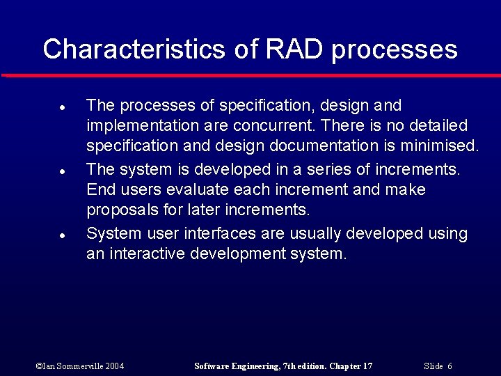 Characteristics of RAD processes l l l The processes of specification, design and implementation