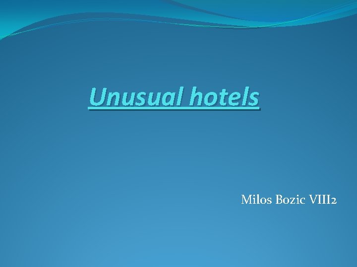 Unusual hotels Milos Bozic VIII 2 