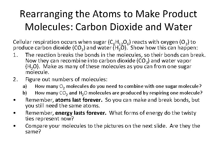 Rearranging the Atoms to Make Product Molecules: Carbon Dioxide and Water Cellular respiration occurs