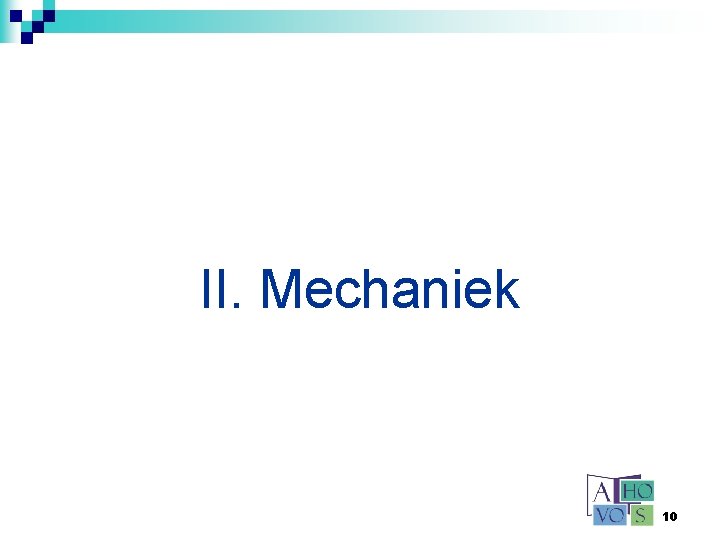 II. Mechaniek 10 