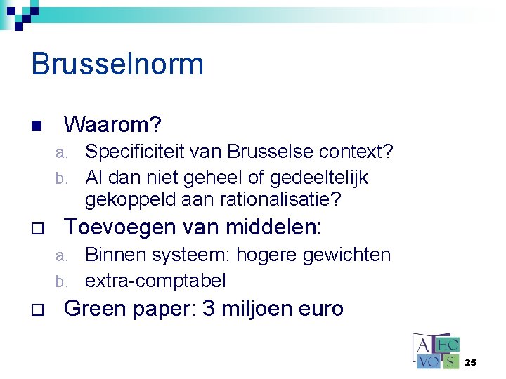 Brusselnorm n Waarom? Specificiteit van Brusselse context? b. Al dan niet geheel of gedeeltelijk