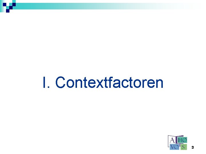 I. Contextfactoren 3 