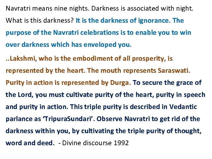 Navratri means nine nights. Darkness is associated with night. What is this darkness? It