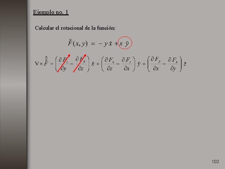 Ejemplo no. 1 Calcular el rotacional de la función: 102 