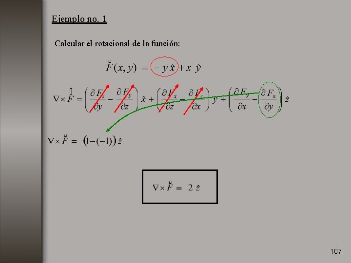 Ejemplo no. 1 Calcular el rotacional de la función: 107 