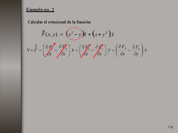 Ejemplo no. 2 Calcular el rotacional de la función: 116 