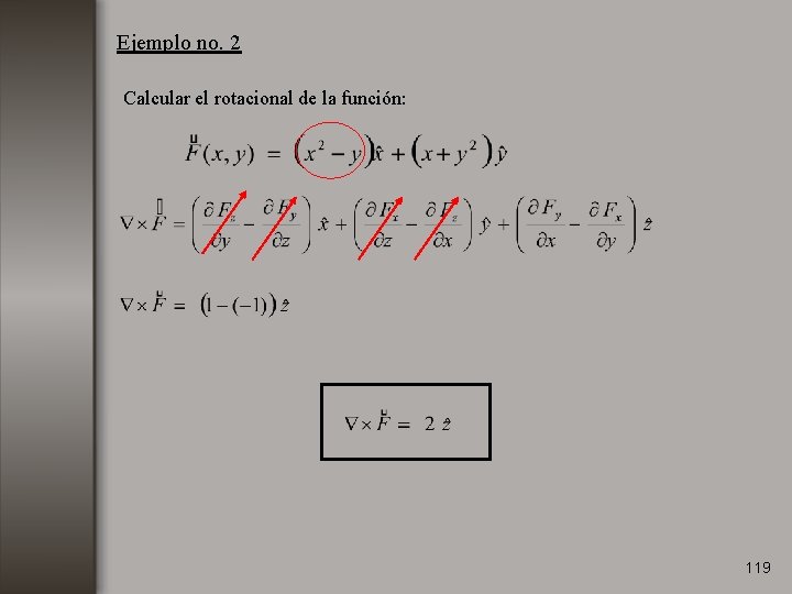 Ejemplo no. 2 Calcular el rotacional de la función: 119 