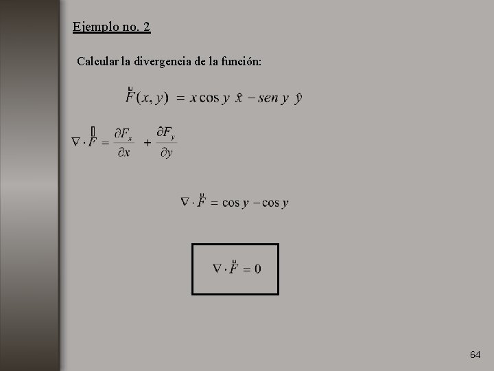 Ejemplo no. 2 Calcular la divergencia de la función: 64 